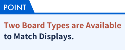 Two Board Types are Available to Match OLED Displays.